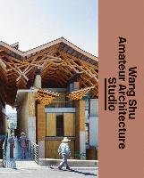 Wang Shu Amateur Architecture Studio Lars Muller Publishers, Muller Lars