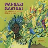 Wangari Maathai: The Woman Who Planted Millions of Trees Prevot Franck