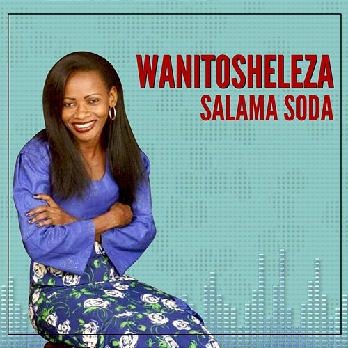 Wanitosheleza Salama Soda