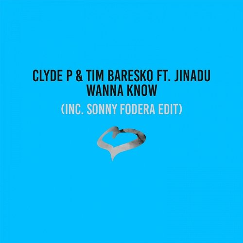 Wanna Know Clyde P & Tim Baresko feat. Jinadu