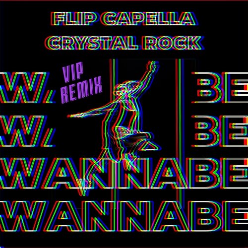Wannabe (VIP Remix) Flip Capella, Crystal Rock