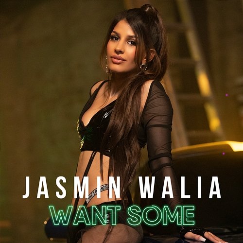 Want Some Jasmin Walia