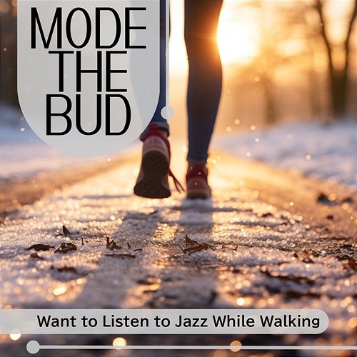 Want to Listen to Jazz While Walking Mode The Bud