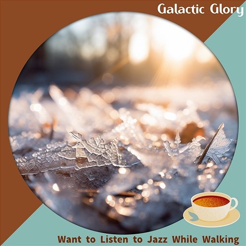 Want to Listen to Jazz While Walking Galactic Glory