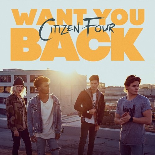 Want You Back Citizen Four