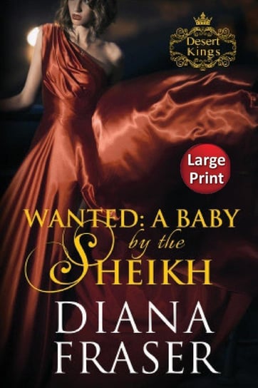 Wanted, A Baby by the Sheikh Diana Fraser