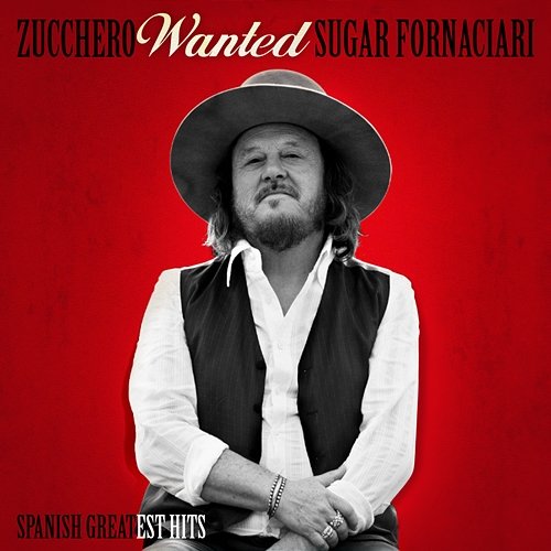 Wanted (Spanish Greatest Hits) Zucchero