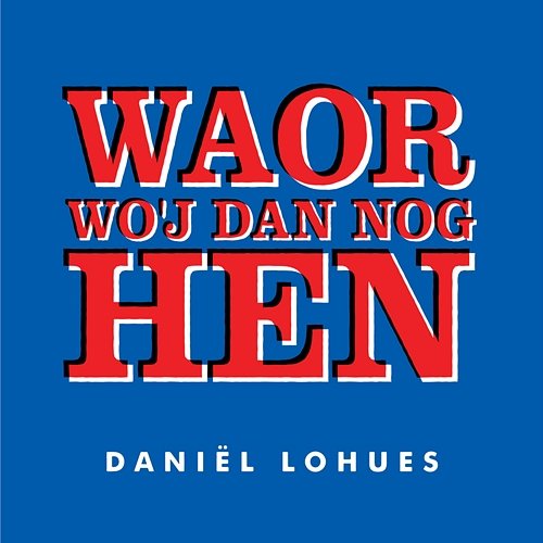 Waor Wo'j Dan Nog Hen Daniël Lohues