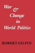 War and Change in World Politics Gilpin Robert