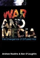 War and Media Hoskins Andrew