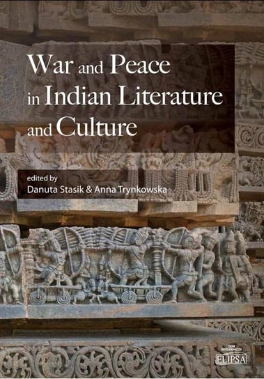 War and Peace in Indian Literature and Culture Opracowanie zbiorowe