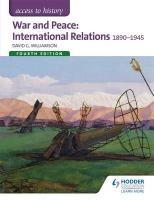 War and Peace: International Relations 1890-1945 Williamson David