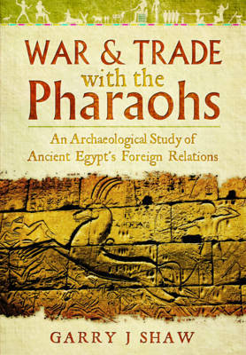 War and Trade with the Pharaohs Shaw Garry J.