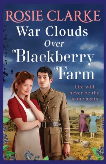 War Clouds Over Blackberry Farm. The start of a brand new historical saga series by Rosie Clarke for Clarke Rosie