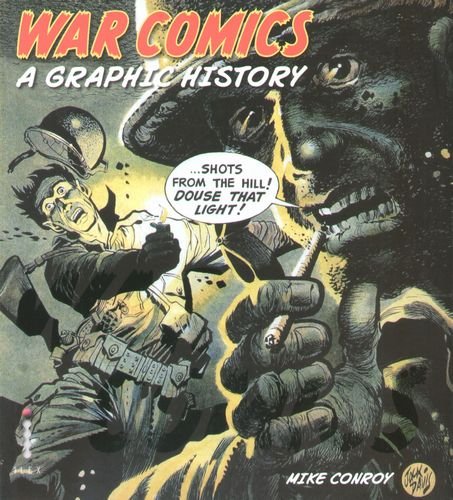 War Comics. A Graphic History Conroy Mike