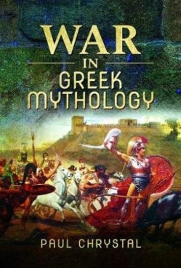 War in Greek Mythology Paul Chrystal