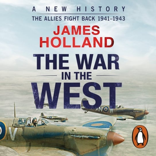 War in the West: A New History Holland James