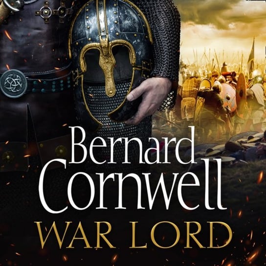 War Lord: The No.1 Sunday Times bestseller, the epic new historical fiction book for 2020 (The Last Kingdom Series, Book 13) Cornwell Bernard
