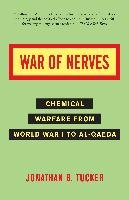 War of Nerves: Chemical Warfare from World War I to Al-Qaeda Tucker Jonathan
