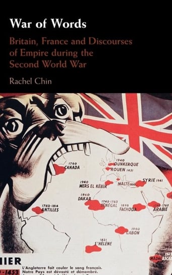 War of Words: Britain, France and Discourses of Empire during the Second World War Opracowanie zbiorowe