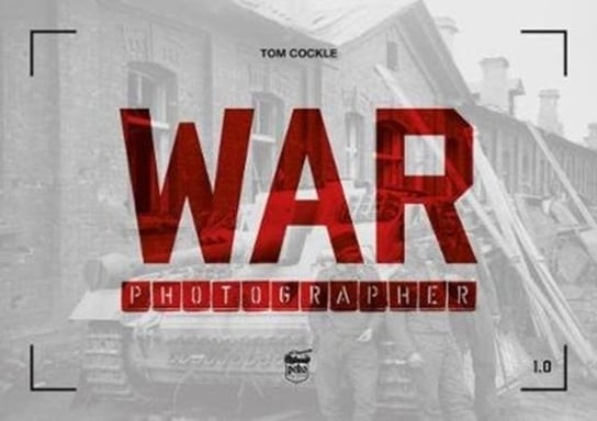 War Photographer 1.0 Tom Cockle