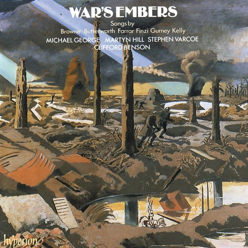 War's Embers: English Songs of World War 1 Martyn Hill, Stephen Varcoe, Michael George