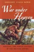War Under Heaven: Pontiac, the Indian Nations, & the British Empire Dowd Gregory Evans