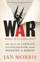 War: What is it Good for? Morris Ian