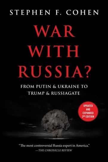 War with Russia?. From Putin & Ukraine to Trump & Russiagate Cohen Stephen F.
