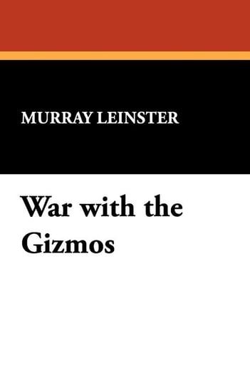 War with the Gizmos Leinster Murray