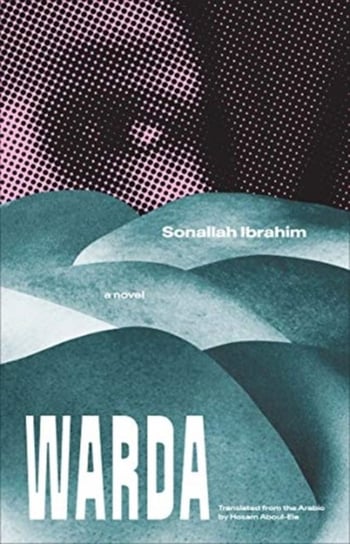 Warda: A Novel Sonallah Ibrahim