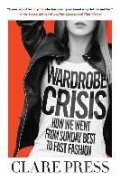 Wardrobe Crisis: How We Went from Sunday Best to Fast Fashion Press Clare