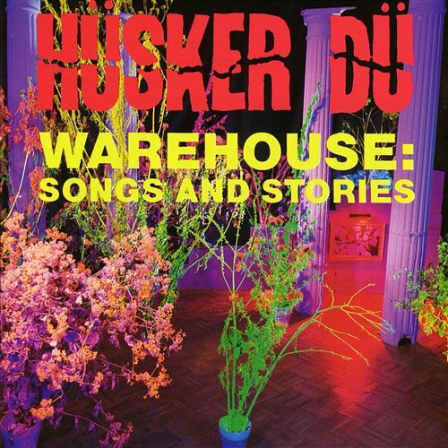 Warehouse: Songs And Stories Husker Du