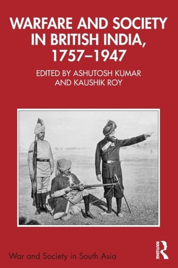 Warfare and Society in British India, 1757-1947 Opracowanie zbiorowe