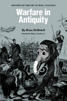 Warfare in Antiquity: History of the Art of War. Volume I Delbruck Hans