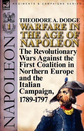 Warfare in the Age of Napoleon-Volume 1 Dodge Theodore A.