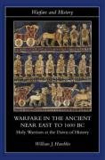 Warfare in the Ancient Near East to 1600 BC: Holy Warriors at the Dawn of History Hamblin William James, Hamblin William J.