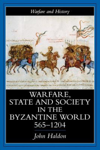 Warfare, State And Society In The Byzantine World 565-1204 Haldon John