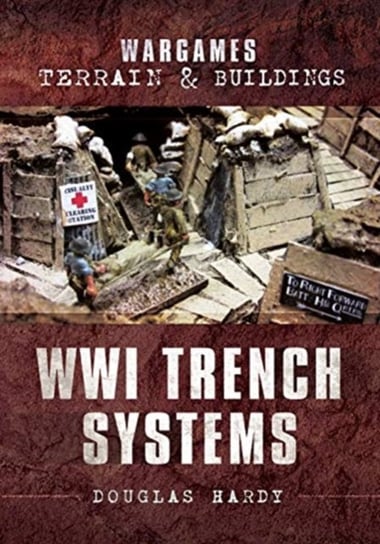 Wargames Terrain and Buildings: WWI Trench Systems Hardy Douglas
