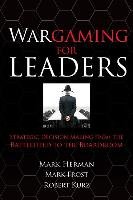 Wargaming for Leaders Herman Mark L., Frost Mark D.