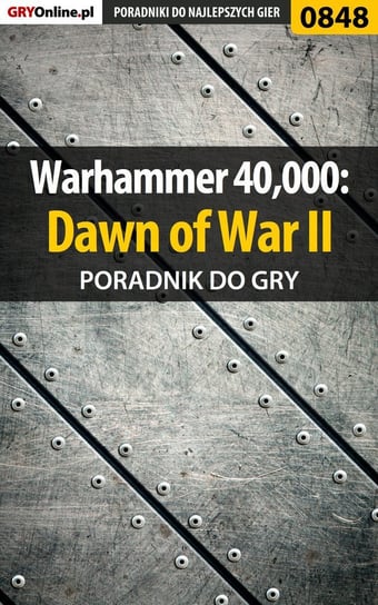 Warhammer 40,000: Dawn of War II - poradnik do gry Jałowiec Maciej Sandro