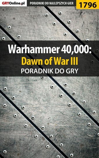 Warhammer 40,000: Dawn of War III. Poradnik do gry Bugielski Jakub