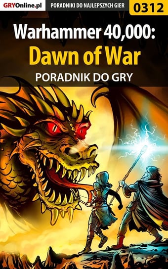 Warhammer 40,000: Dawn of War - poradnik do gry Dąbrowski Artur Roland
