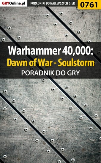 Warhammer 40,000: Dawn of War - Soulstorm - poradnik do gry Oreł Grzegorz O.R.E.L.