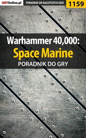 Warhammer 40,000: Space Marine - poradnik do gry Chwistek Michał Kwiść