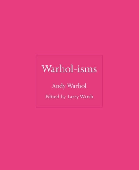 Warhol-isms Warhol Andy