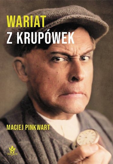 Wariat z Krupówek Pinkwart Maciej