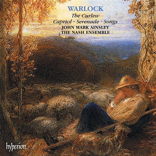 Warlock: The Curlew, Capriol, Serenade & Songs John Mark Ainsley, The Nash Ensemble, Martyn Brabbins