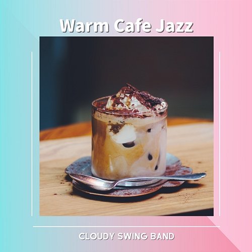 Warm Cafe Jazz Cloudy Swing Band