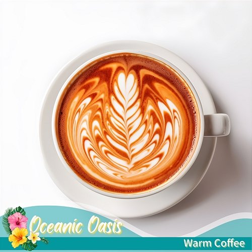 Warm Coffee Oceanic Oasis